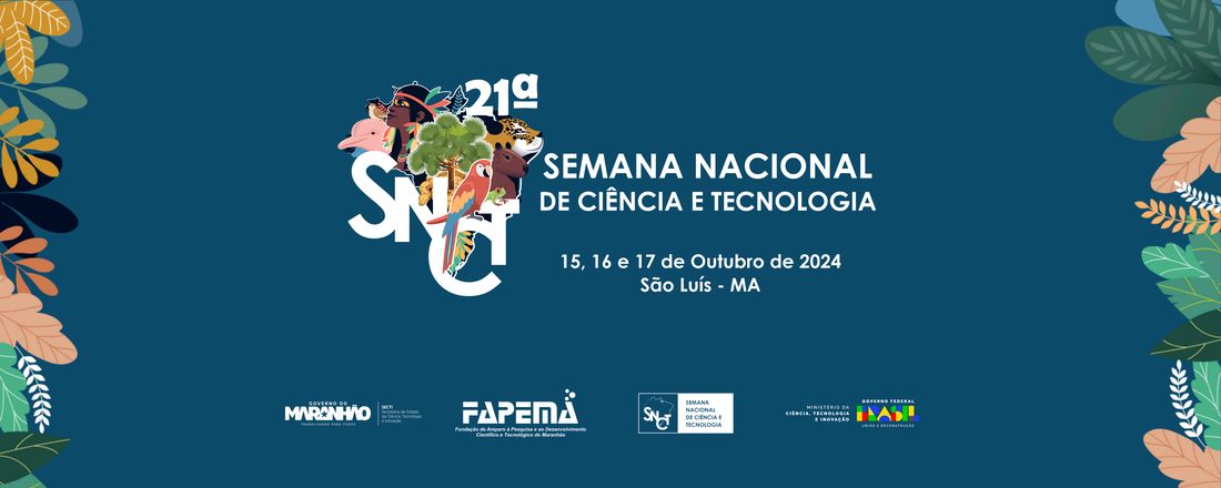 21° Semana Nacional de Ciência e Tecnologia - MA