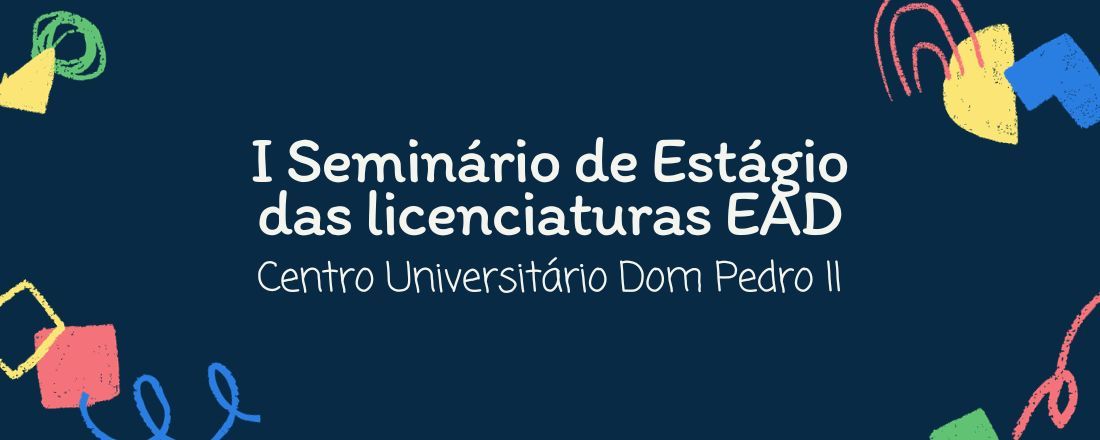 I Seminário de Estágio das Licenciaturas EAD do Centro Universitário Dom Pedro II