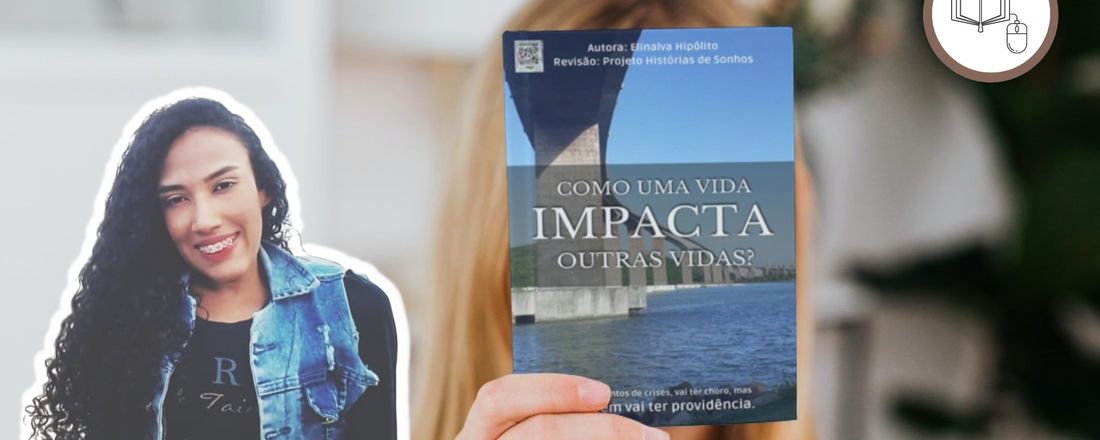 LANÇAMENTO LIVRO - Como uma vida impacta outras vidas?- Elinalva Hipólito