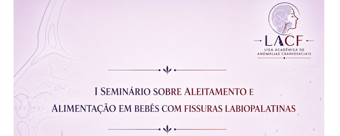 I SEMINÁRIO SOBRE ALEITAMENTO E ALIMENTAÇÃO EM BEBÊS COM FISSURAS LABIOPALATINAS