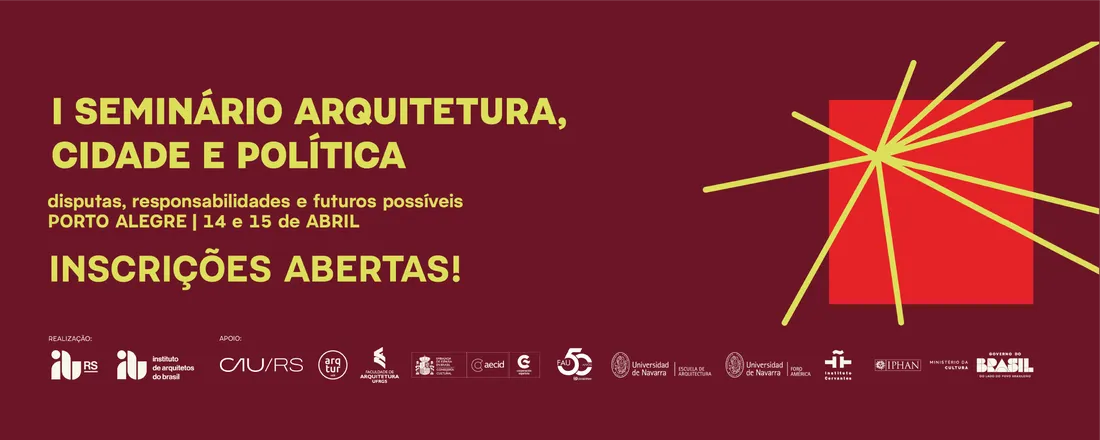 I SEMINÁRIO ARQUITETURA, CIDADE E POLÍTICA: DISPUTAS, RESPONSABILIDADES E FUTUROS POSSÍVEIS