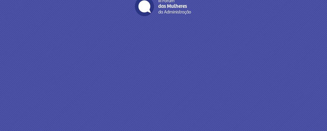 Terceiro dia - III Fórum das Mulheres da Administração