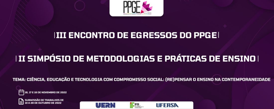 III Encontro de Egressos do PPGE (III EEPPGE)  & II Simpósio de Metodologias e Práticas de Ensino (II SMEPE)