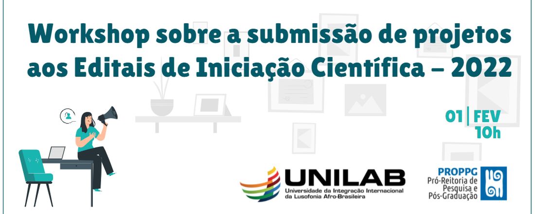 Workshop sobre a submissão de projetos aos Editais de Iniciação Científica - 2022