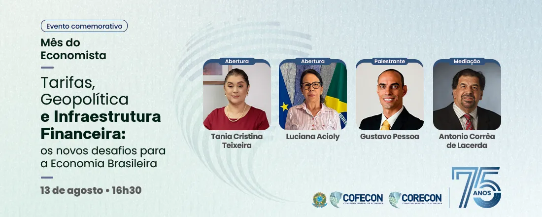 Tarifas, Geopolítica e Infraestrutura Financeira: os Novos Desafios para a Economia Brasileira