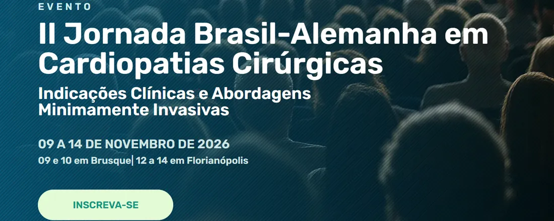 II Jornada Brasil-Alemanha em Cardiopatias Cirúrgicas Indicações Clínicas e Abordagens