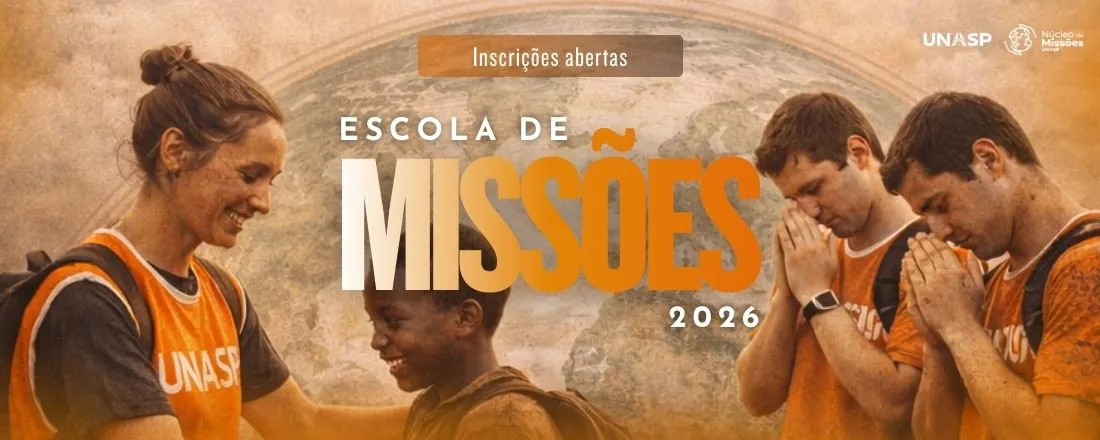ESCOLA DE MISSÕES 2026. 1 | UNASP EC
