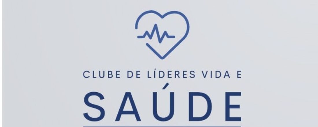 CLUBE DE LÍDERES VIDA E SAÚDE - TURMA 2