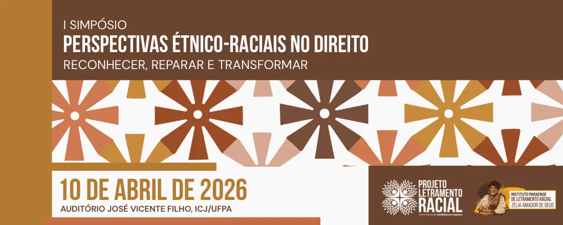 I SIMPÓSIO PERSPECTIVAS ÉTNICOS-RACIAIS NO DIREITO: RECONHECER, REPARAR E TRANSFORMAR