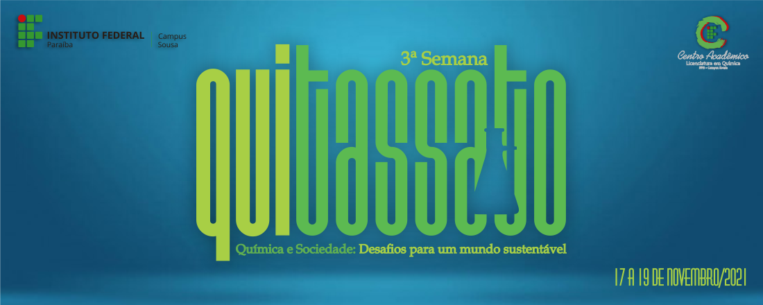 III Semana Quitassato do IFPB Campus Sousa - Química e Sociedade: desafios para um mundo sustentável.