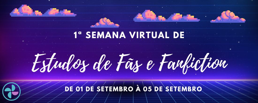 1ª Semana Virtual de Estudos de Fãs e Fanfiction