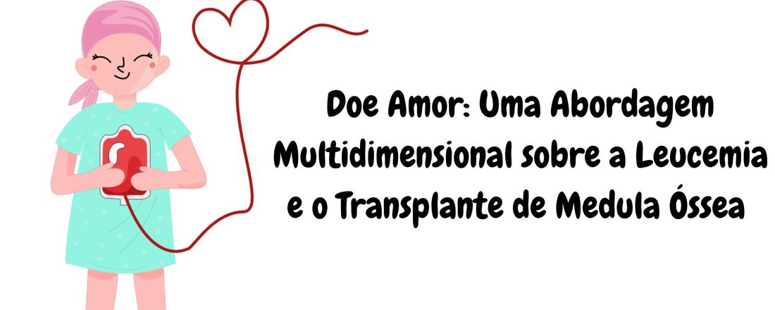 Doe Amor: Uma Abordagem Multidimensional Sobre a Leucemia e o Transplante de Medula Óssea