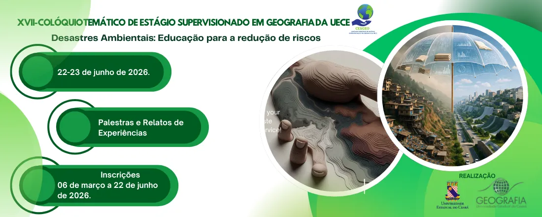 XVII- COLÓQUIO TEMÁTICO DE ESTÁGIO SUPERVISIONADO EM GEOGRAFIA DA UECE