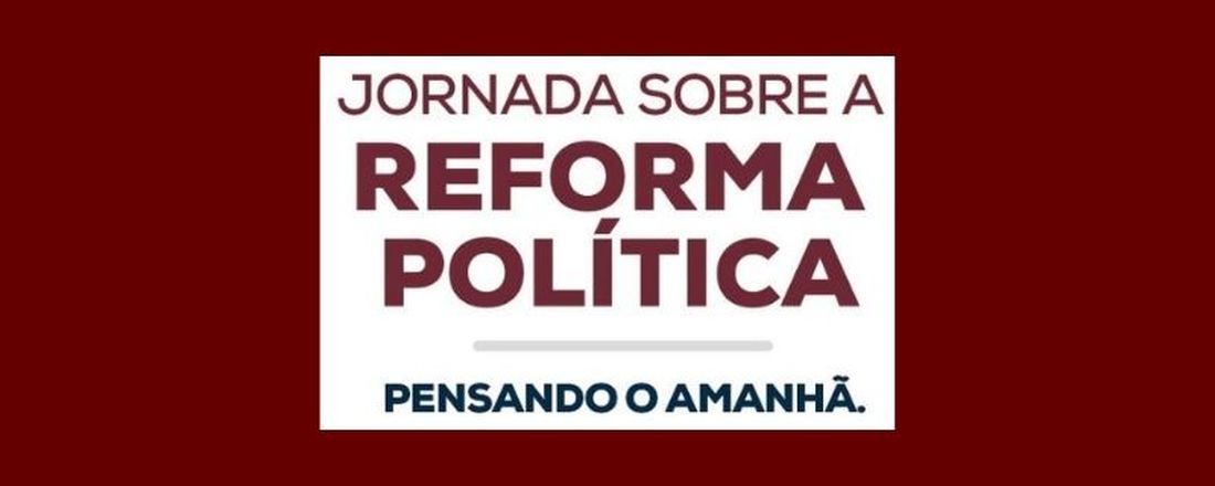 Jornada sobre a Reforma Política - Pensando o Amanhã