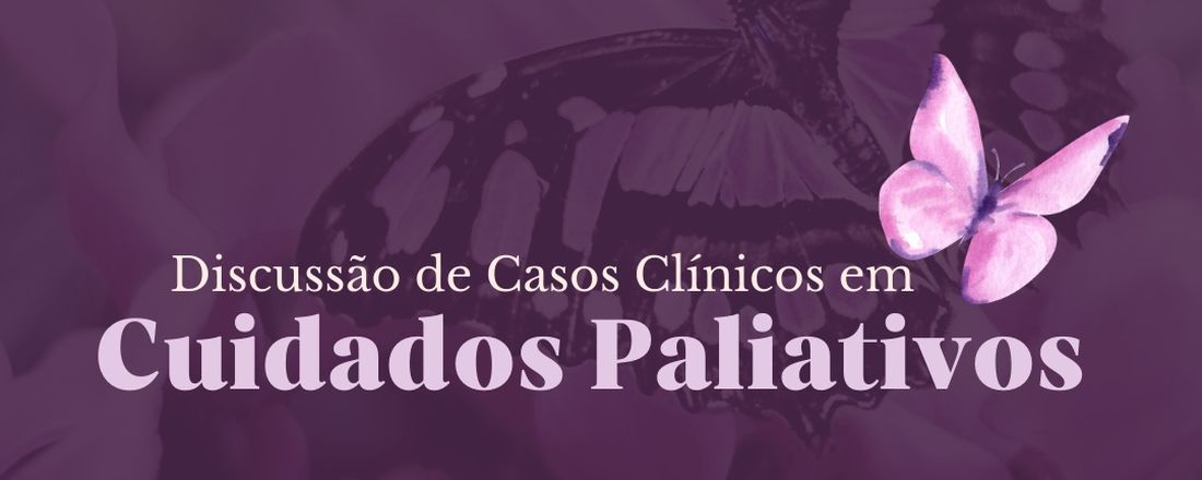 Discussão de Casos Clínicos em Cuidados Paliativos