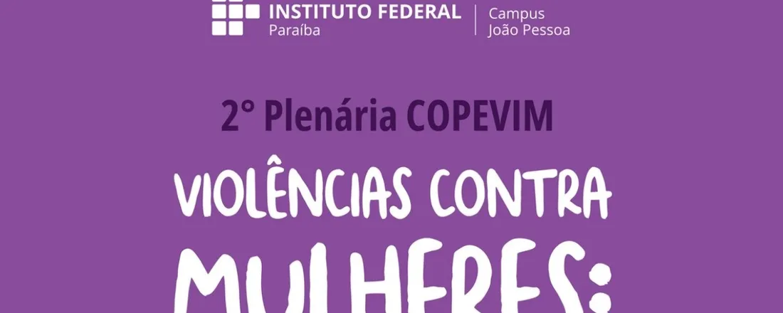 II PLENÁRIA DE MULHERES DO IFPB - CAMPUS JOÃO PESSOA: ESCUTA, DESAFIOS E ENFRENTAMENTOS