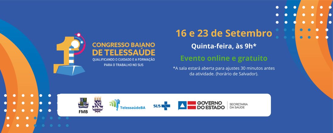 I Congresso Baiano de Telessaúde: qualificando o cuidado e a formação para o trabalho no SUS