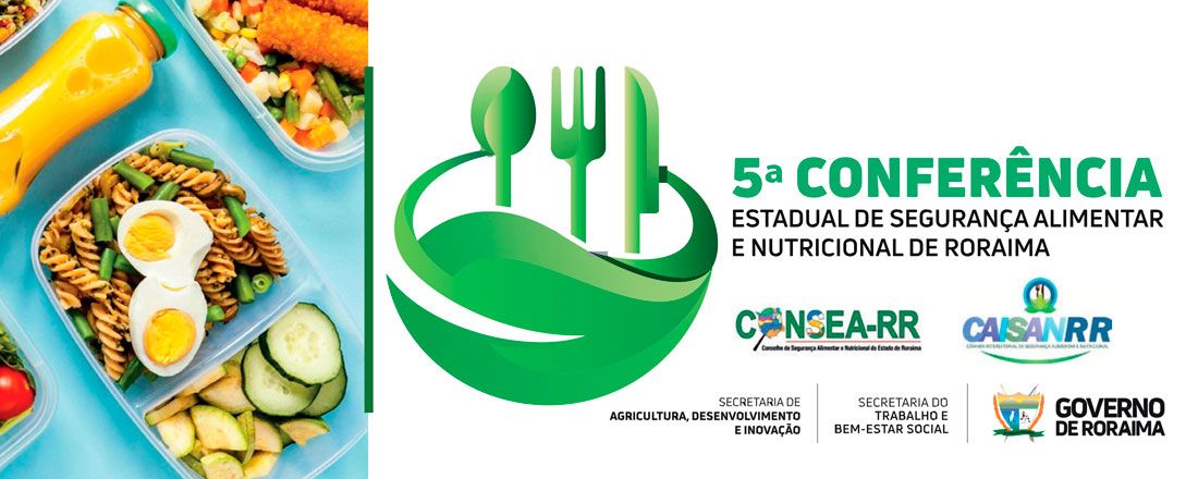 5ª Conferência Estadual de Segurança Alimentar e Nutricional do Estado de Roraima