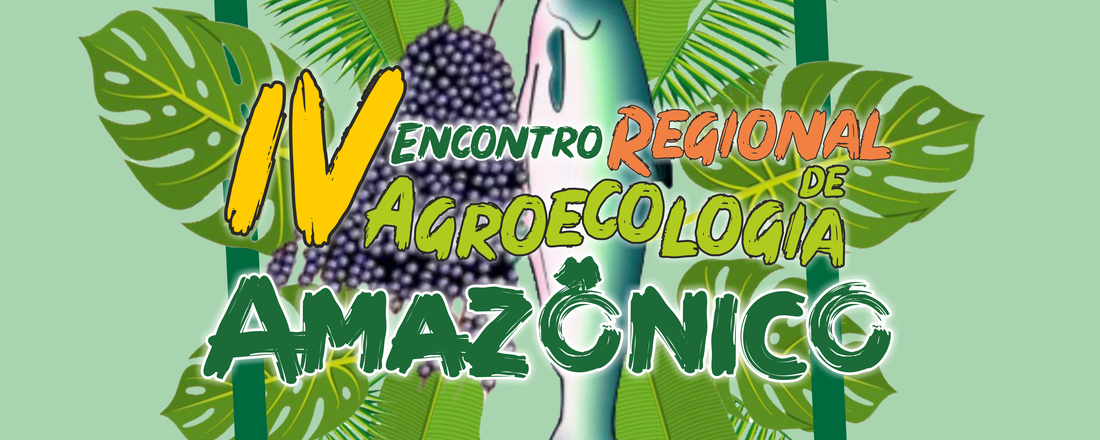 IV Encontro Regional de Agroecologia Amazônico (ERA)