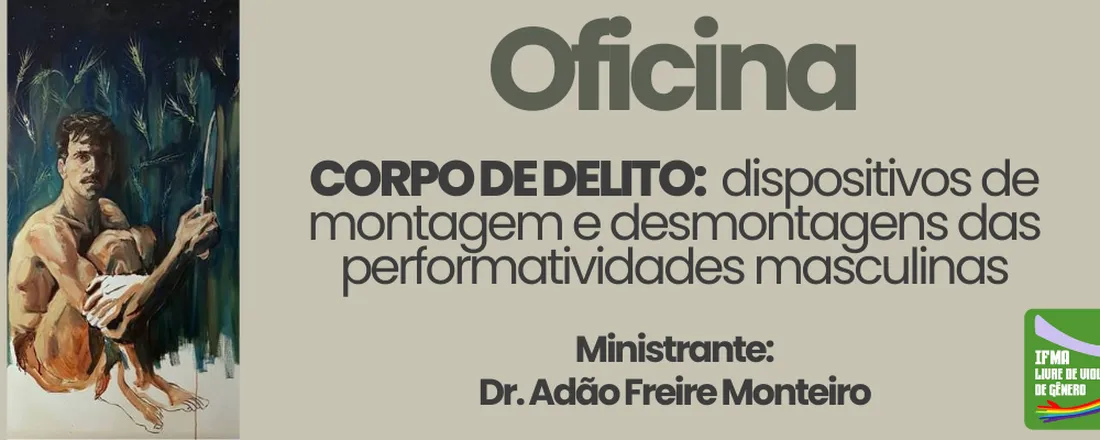 Oficina Corpo de Delito: dispositivos de montagem e desmontagens das perfomatividades masculinas