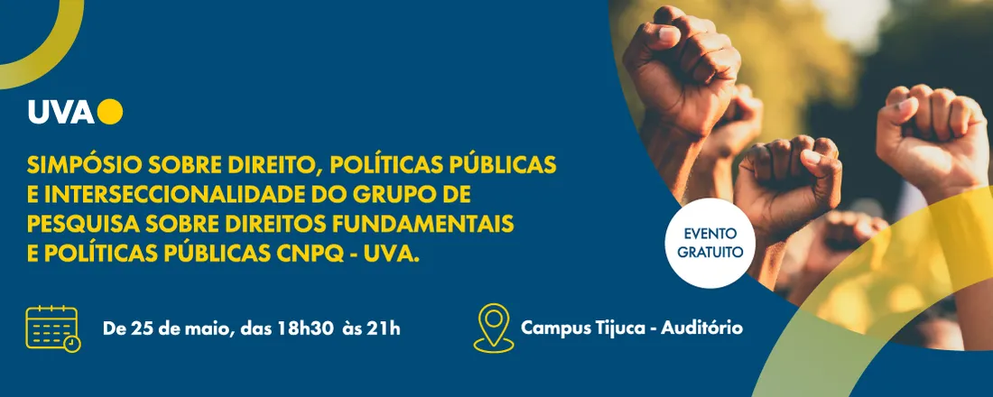 I Simpósio sobre Direito, Políticas Públicas e Interseccionalidade do Grupo de Pesquisa sobre Direitos Fundamentais e Políticas Públicas CNPq - UVA