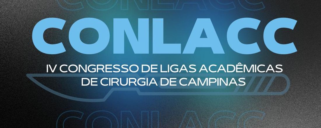 IV Congresso de Ligas Acadêmicas de Cirurgia de Campinas (CONLACC)