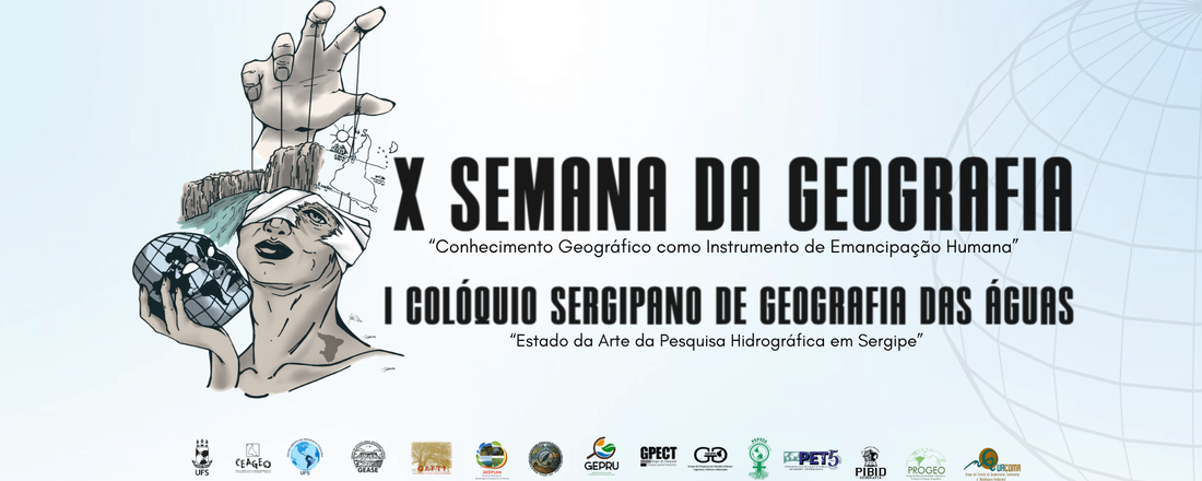 X SEMANA DA GEOGRAFIA DA UFS ITABAIANA & I SIMPÓSIO SERGIPANO DE GEOGRAFIA DAS ÁGUAS