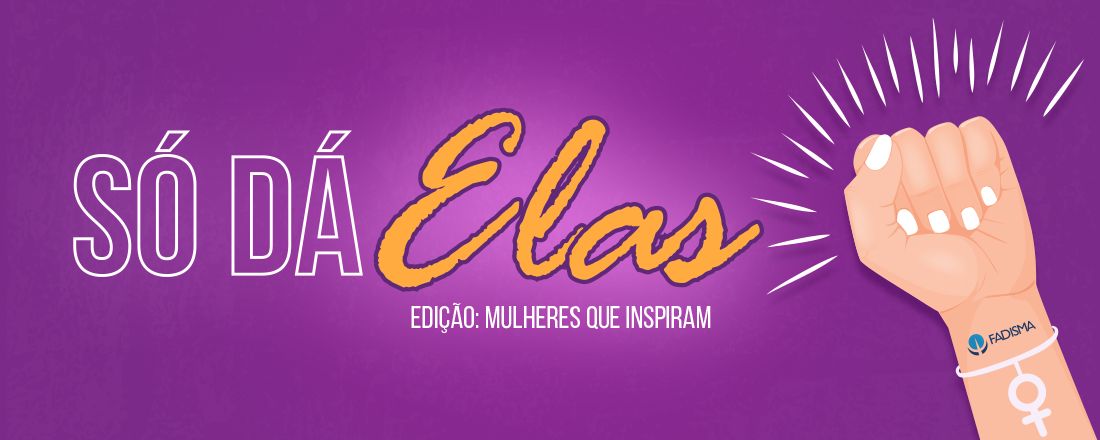 Só dá Elas - Mulheres que Inspiram