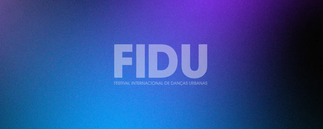 5º FIDU - FESTIVAL INTERNACIONAL DE DANÇAS URBANAS