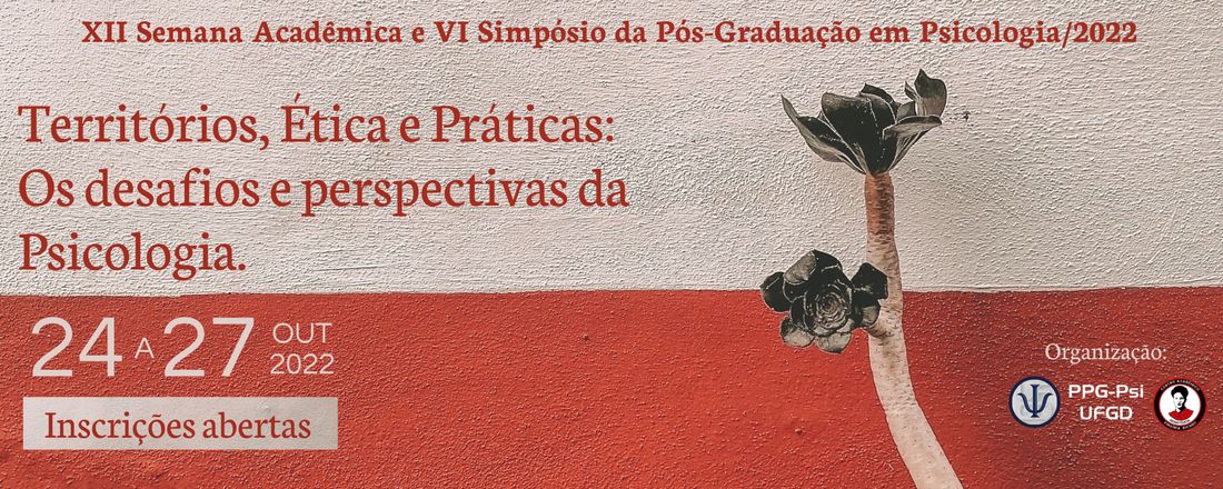 XII Semana Acadêmica e VI Simpósio da Pós-Graduação em Psicologia da UFGD/2022 - Territórios, Ética e Práticas: Os desafios e Perspectivas da Psicologia