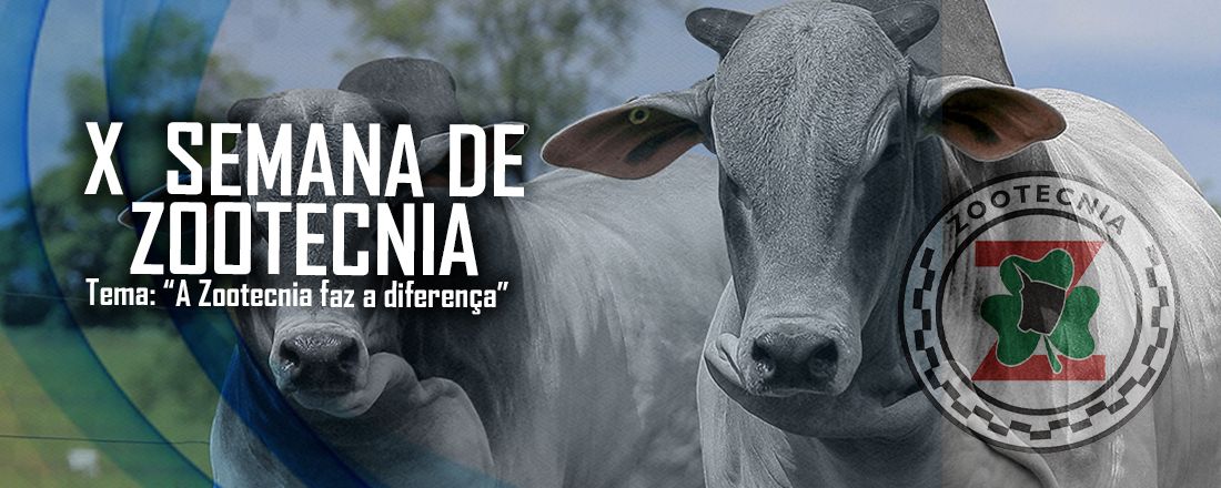 X Semana de Zootecnia - "A Zootecnia faz a diferença"