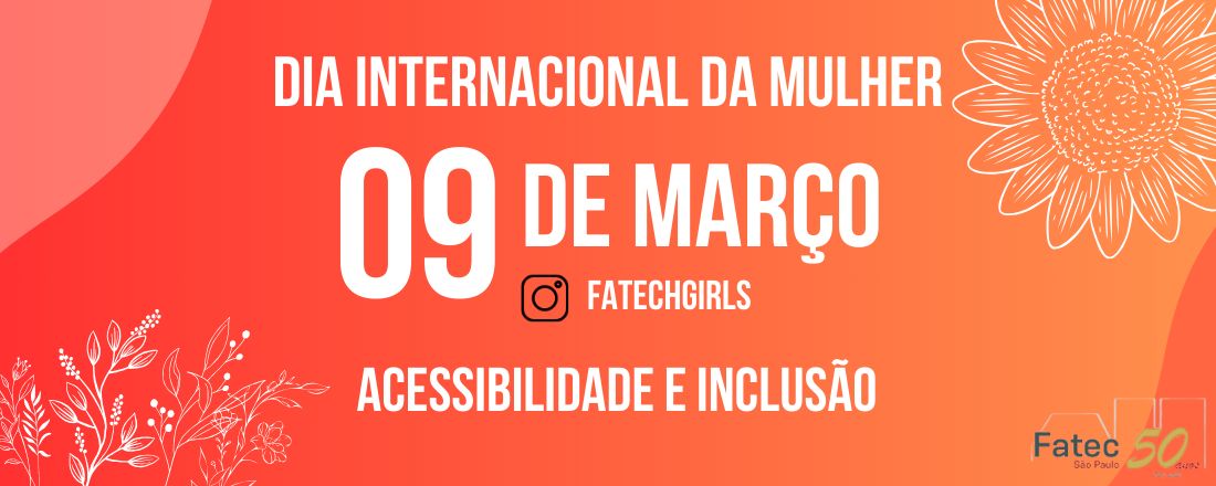 Dia das Mulheres Fatec São Paulo - Acessibilidade e Inclusão