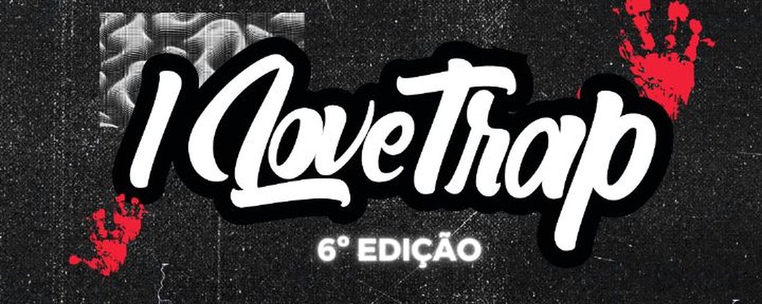 ILOVE TRAP 6ª Edição