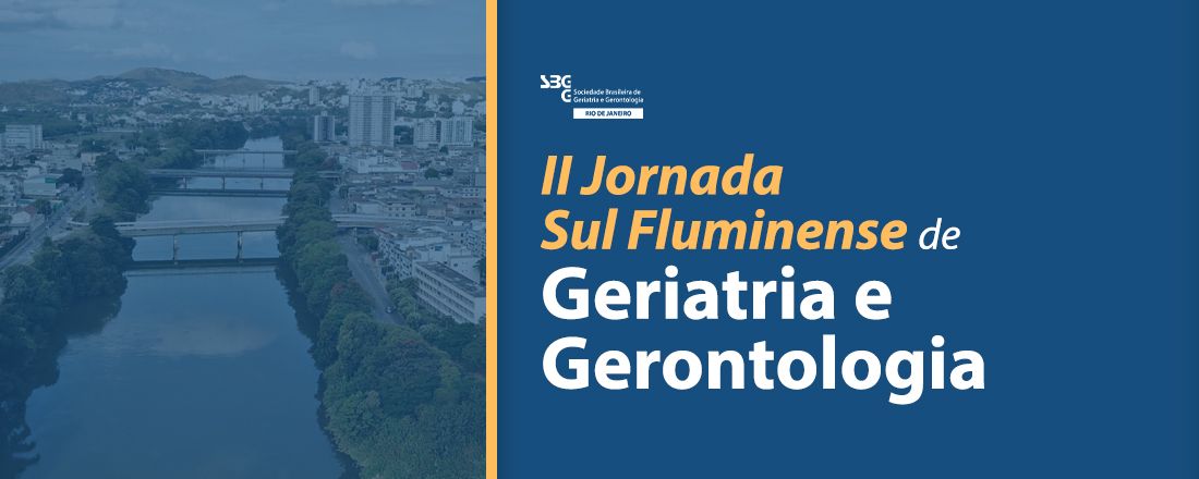 II Jornada Sul Fluminense de Geriatria e Gerontologia