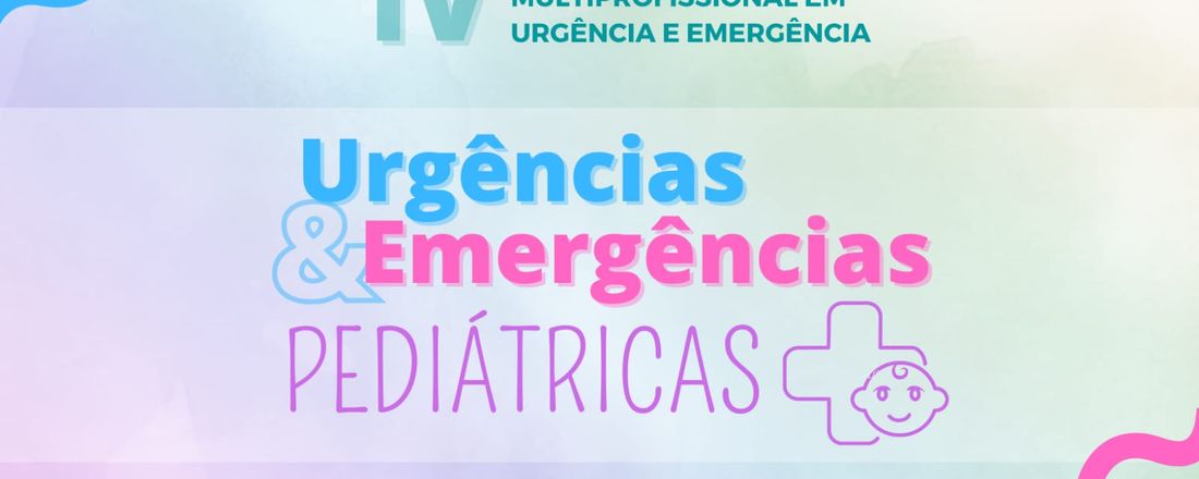 IV Simpósio da Residência Multiprofissional em Urgência e Emergência: Urgências e Emergências Pediátricas.