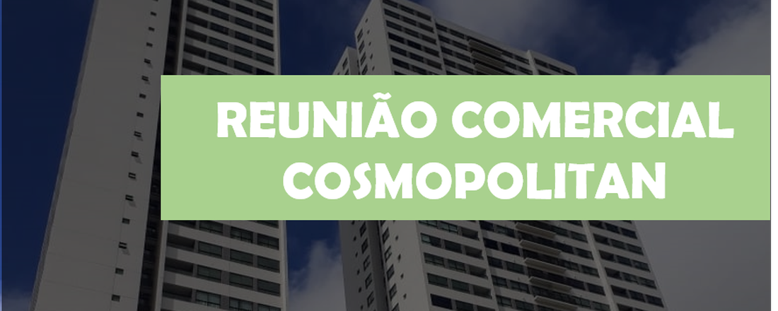 Reunião Comercial Cosmopolitan