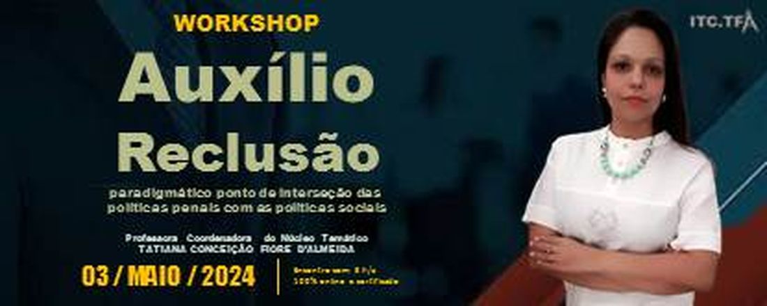 AUXÍLIO-RECLUSÃO paradigmático ponto de interseção das políticas penais com as políticas sociais