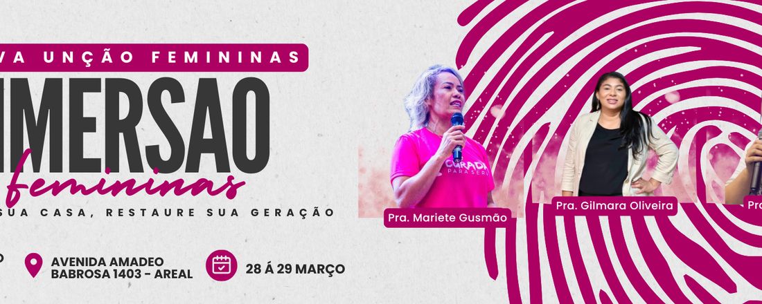 IMERSÃO FEMININAS - LIBERTE SUA CASA RESTAURE SUA GERAÇÃO