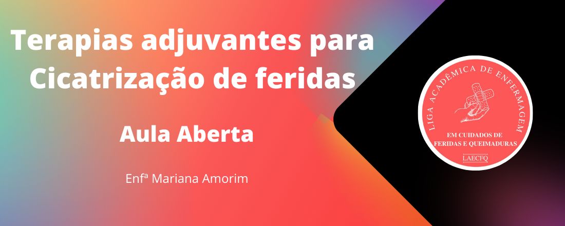 Terapia adjuvantes para cicatrização de feridas - Aula Aberta