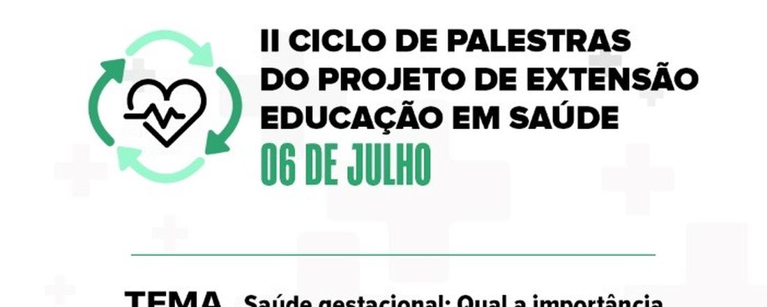 II Ciclo de palestras do Projeto EDUCAÇÃO EM SAÚDE: Saúde gestacional - Qual a importância do acompanhamento multidisciplinar?