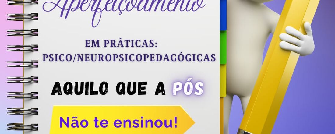 CURSO DE APERFEIÇOAMENTO EM PRÁTICAS PSICO E NEUROPSICOPEDAGÓGICAS