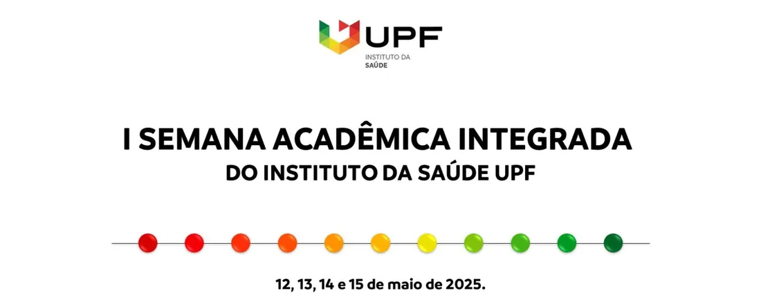 I SEMANA ACADÊMICA INTEGRADA DO INSTITUTO DA SAÚDE UPF - Saúde em Evolução: Tecnologias e Sustentabilidade