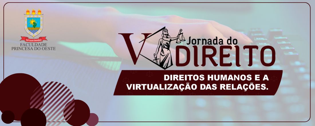 V Jornada do Direito - Direitos Humanos e a  Virtualização das Relações.