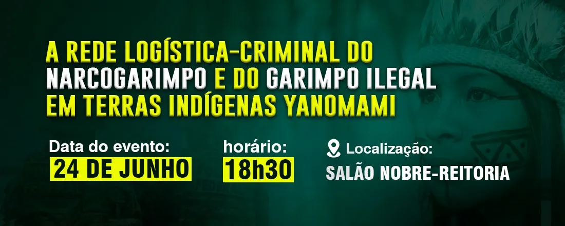 A REDE LOGÍSTICA-CRIMINAL DO NARCOGARIMPO E DO GARIMPO ILEGAL EM TERRAS INDÍGENAS YANOMAMI