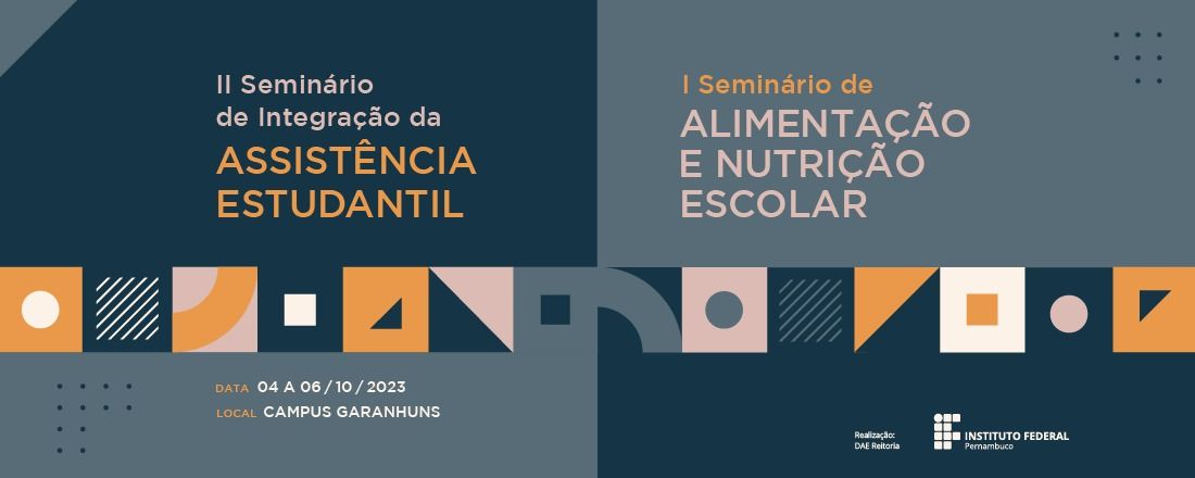 II Seminário de Integração da Assistência Estudantil e I Seminário de Alimentação e Nutrição Escolar | IFPE