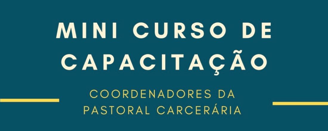 Mini Curso de Capacitação para Coordenadores da Pastoral Carcerária