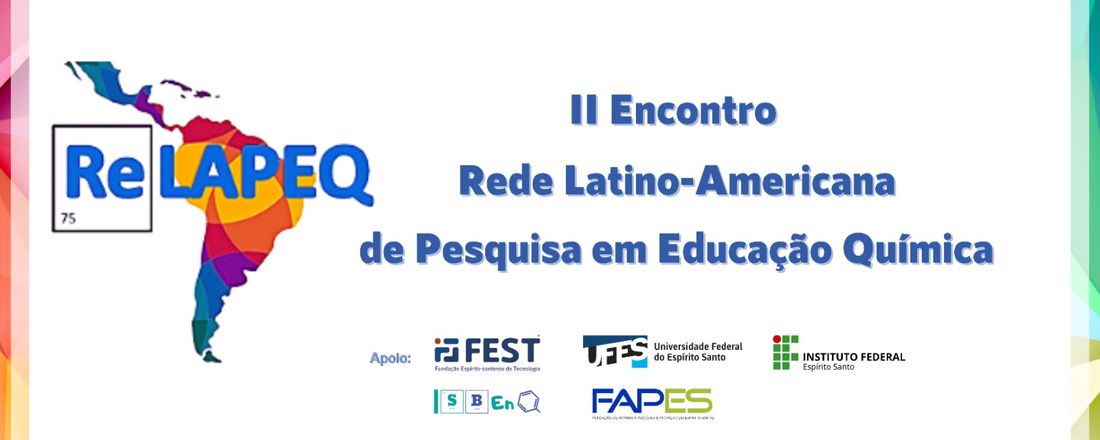 II Encontro Latino-Americano de Pesquisa em Educação em Química,II  Coloquio Internacional de Didáctica de las Ciencias Humanas y Naturales , I Mostra Latino-Americana de Tecnologias aplicadas à Educação Química ( MOLATEQUI)