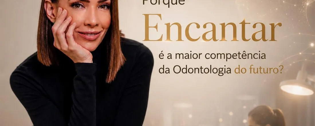 Aula Inaugural "Porque Encantar é a maior competência da Odontologia do futuro? "