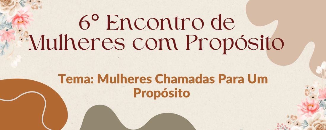 6º Encontro - Mulheres com Propósito
