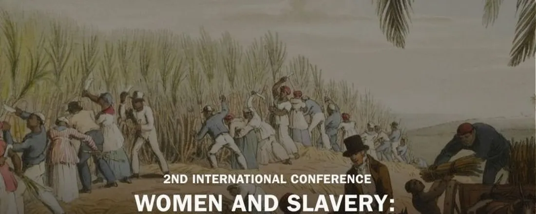 2nd International Conference Women and Slavery: Violence, Resistance and Diasporas